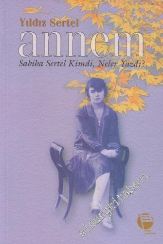 Annem Sabiha Sertel Kimdi Neler Yazdı -        2001
