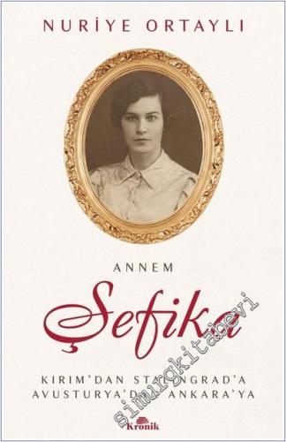 Annem Şefika : Kırım'dan Stalingrad'a, Avusturya'dan Ankara'ya -        2026