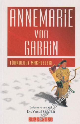 Annemarie Von Gabain: Türkoloji Makaleleri -        2009