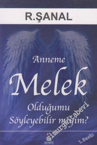 Anneme Melek Olduğumu Söyleyebilir miyim -