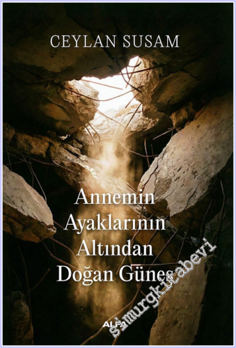 Annemin Ayaklarının Altından Doğan Güneş -        2026