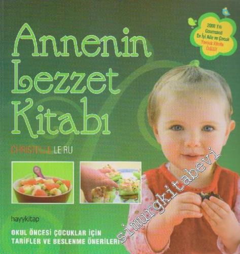 Annenin Lezzet Kitabı: Okul Öncesi Çocuklar İçin Tarifler ve Beslenme Önerileri -        2012