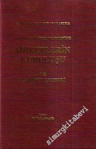 Anonim Limited ve Holding Şirketlerin Kuruluşu ve Faaliyet Rehberi Açıklamalı ve Uygulamalı -