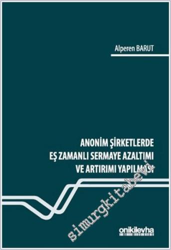 Anonim Şirketlerde Eş Zamanlı Sermaye Azaltımı ve Artırımı Yapılması -        2025