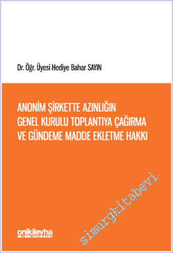 Anonim Şirkette Azınlığın Genel Kurulu Toplantıya Çağırma ve Gündeme Madde Ekletme Hakkı (Türk ve İsviçre Hukukunda) -        2026