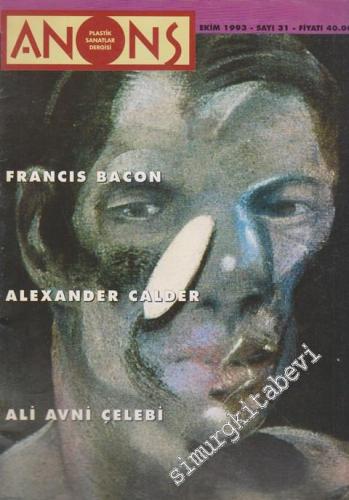 Anons Plastik Sanatlar Dergisi - Dosya: Francis Bacon - Alexander Calder - Ali Avni Çelebi - Sayı: 31      Ekim