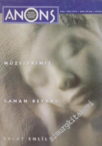 Anons Plastik Sanatlar Dergisi - Dosya: Müzelerimiz - Canan Beykal - Talat Enlil - Sayı: 39 - 40      Haziran - Temmuz