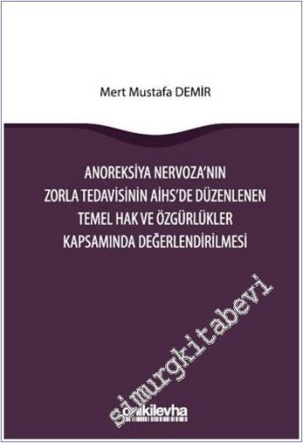 Anoreksiya Nervoza'nın Zorla Tedavisinin AİHS'e Düzenlenen Temel Hak v