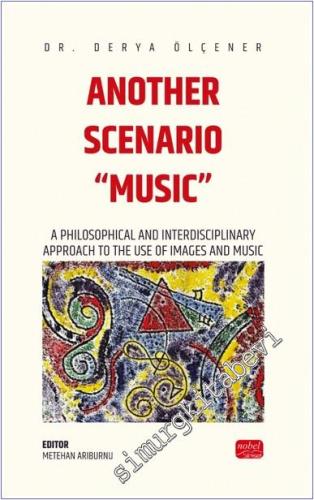 Another Scenarıo Musıc : A Philosophical and Interdisciplinary Approach to the Use of Images and Music - 2024