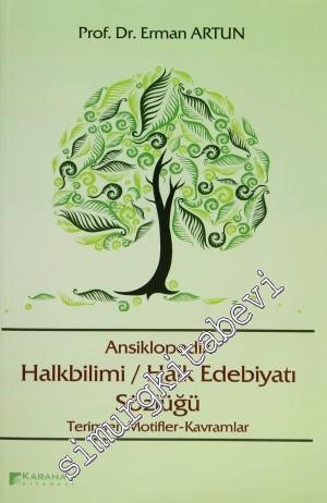 Ansiklopedik Halkbilimi: Halk Edebiyatı Sözlüğü: Terimler, Motifler, Kavramlar -