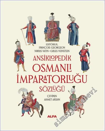 Ansiklopedik Osmanlı İmparatorluğu Sözlüğü CİLTLİ - 2025