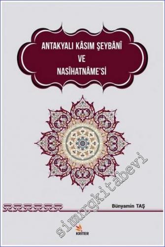 Antakyalı Kasım Şeybani ve Nasihatname'si -        2018