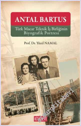 Antal Bartus: Türk Macar Teknik İş Birliğinin Biyografik Portresi