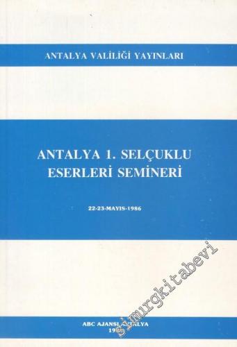 Antalya 1. Selçuklu Eserleri Semineri 22 - 23 Aralık 1986