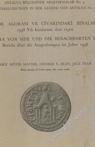 Antalya Bölgesinde Araştırmalar No: 4: Side Agorası ve İçindeki Binalar: 1948 Yılı Kazılarına Dair Rapor = Untersuchungen ın der Gegend von Antalya, Nr. 4: Die Agora von Side und die Benachbarten Bauten: Bericht Über die Ausgrabungen im Jahre 1948 -