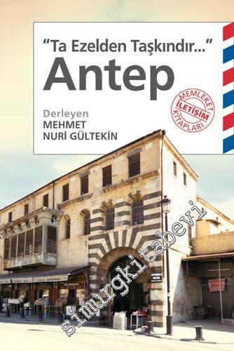 Antep: Ta Ezelden Taşkındır -