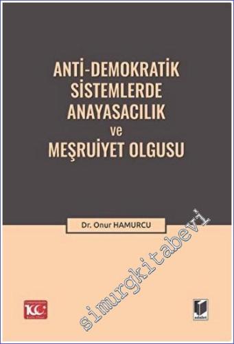Anti-Demokratik Sistemlerde Anayasacılık ve Meşruiyet Olgusu -        2023