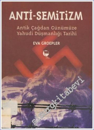 Anti - Semitizm: Antik Çağdan Günümüze Yahudi Düşmanlığı Tarihi -        1999