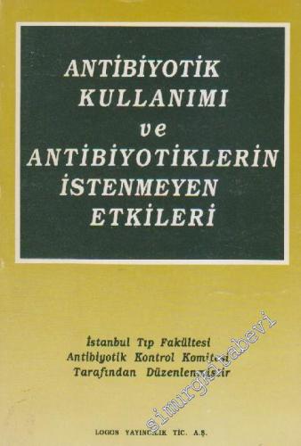 Antibiyotik Kullanımı ve Antibiyotiklerin İstenmeyen Etkileri -