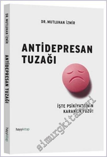 Antidepresan Tuzağı : İşte Psikiyatrinin Karanlık Yüzü -        2021