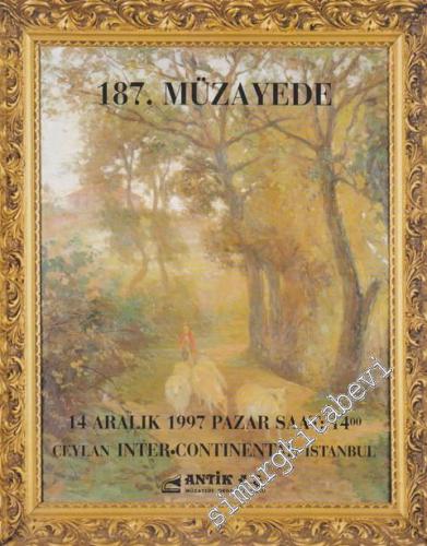 Antik AŞ 187. Müzayede Kataloğu: Osmanlı Eserleri, Değerli Antika ve Tablolar (14 Aralık 1997) -        1997