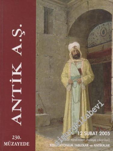 Antik AŞ 230.  Müzayede Kataloğu: TMSF Tarafından İhaleye Çıkarılan Koleksiyonluk Tablolar ve Antikalar (12 Şubat 2005) -