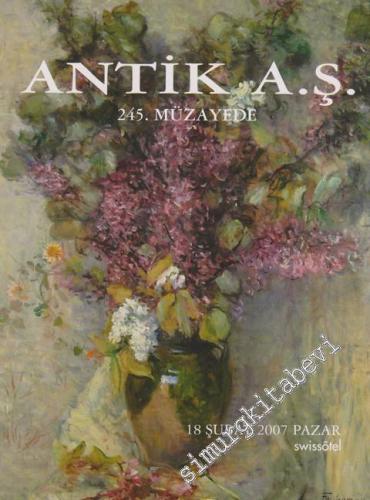 Antik AŞ 245.  Müzayede Kataloğu: Değerli Tablolar ve Antikalar -