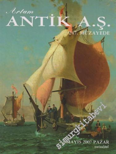 Antik AŞ 247.  Müzayede Kataloğu: Değerli Tablolar ve Antikalar (06 Mayıs 2007) -