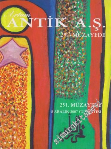 Antik AŞ 251.  Müzayede Kataloğu: Çağdaş ve Klâsik Türk Resmi  (08 Aralık 2007) -