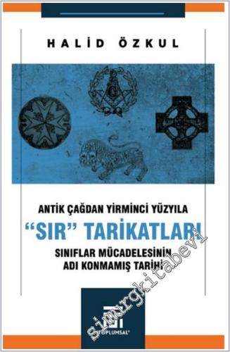 Antik Çağdan Yirminci Yüzyıla "Sır" Tarikatları : Sınıflar Mücadelesinin Adı Konmamış Tarihi -        2025