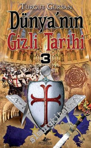 Antik Çağlardan Günümüze Dünya'nın Gizli Tarihi 3 -        2013