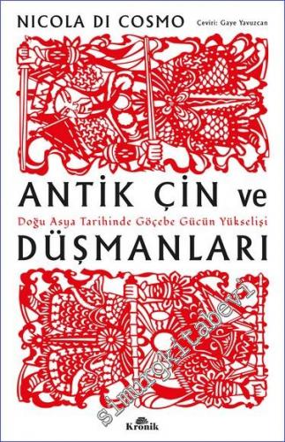 Antik Çin ve Düşmanları : Doğu Asya Tarihinde Göçebe Gücün Yükselişi -        2022