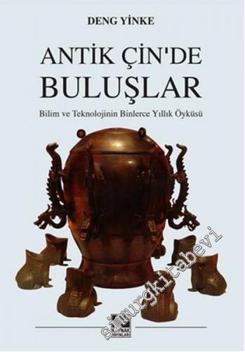Antik Çin'de Buluşlar: Bilim ve Teknolojinin Binlerce Yıllık Öyküsü -        2016