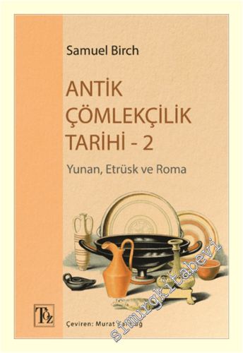 Antik Çömlekçilik Tarihi - 2 : Yunan Etrüsk ve Roma
