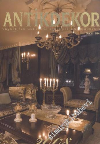 Antik Dekor - Antika Dekorasyon ve Sanat Dergisi : Mücevher ve Saat  - Sayı: 104      Ocak 2008