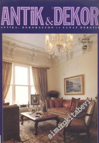 Antik Dekor - Antika Dekorasyon ve Sanat Dergisi - Sayı: 57      Şubat - Mart 2000