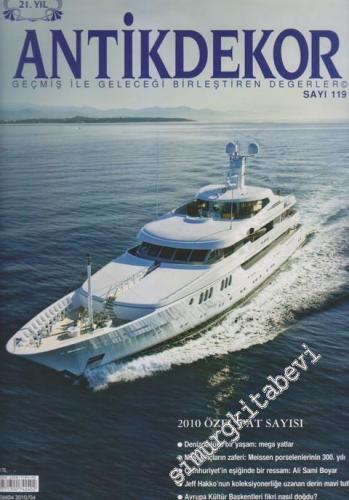 Antik Dekor - Geçmiş İle Geleceği Birleştiren Değerler - 2010 Özel Yat Sayısı - Sayı: 119      Nisan