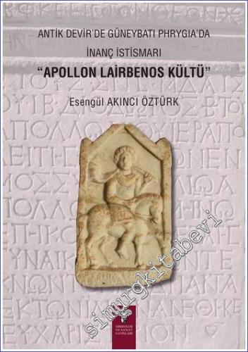 Antik Devir'de Güneybatı Phrygia'da İnanç İstismarı - Apollon Lairbeno