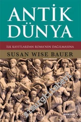 Antik Dünya: İlk Kayıtlardan Roma'nın Dağılmasına CİLTLİ -        2024