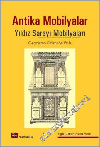 Antika Mobilyalar : Yıldız Sarayı Mobilyaları - Geçmişten Geleceğe Bir İz -        2025