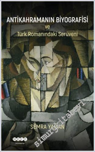 Antikahramanın Biyografisi ve Türk Romanındaki Serüveni -        2025