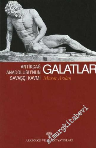 Antikçağ Anadolusu'nun Savaşçı Kavmi Galatlar