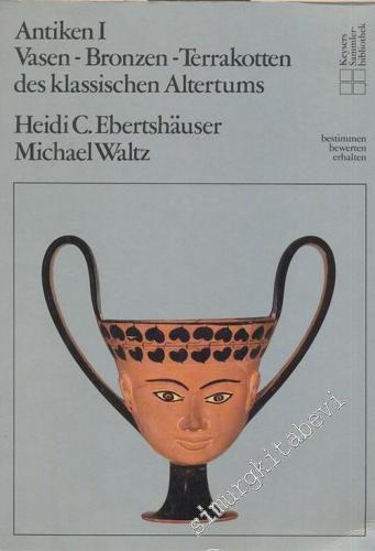 Antiken 1: Vasen - Bronzen - Terrakotten des Klassischen Altertums -        1981