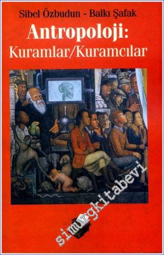 Antropoloji: Kuramlar Kuramcılar - Antropoloji Kuramlarına Bakış -        2005