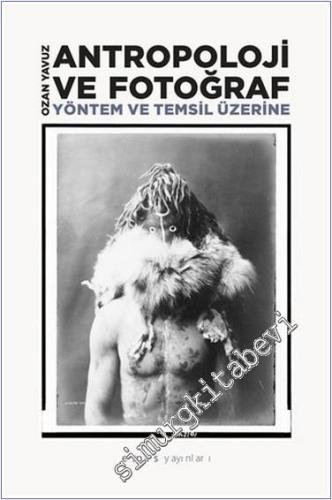 Antropoloji ve Fotoğraf : Yöntem ve Temsil Üzerine  -        2020