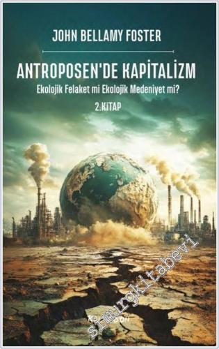Antroposen'de Kapitalizm 2 : Ekolojik Felaket mi Ekolojik Medeniyet mi