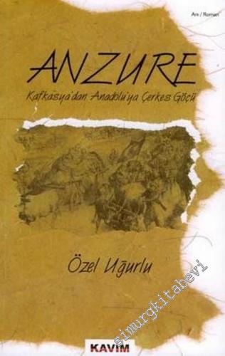 Anzure: Kafkasya'dan Anadolu'ya Çerkes Göçü -