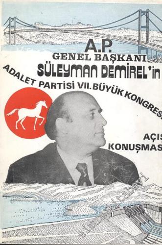 AP Genel Başkanı Süleyman Demirel'in Adalet Partisi 7. Büyük Kongresi 