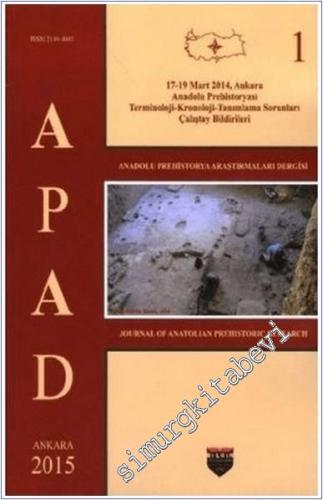 APAD : Anadolu Prehistorya Araştırmaları Dergisi -  Ankara 2015 - Cilt-1 -        2015