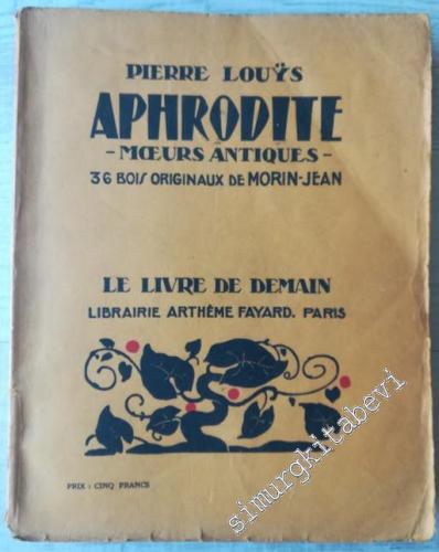 Aphrodite : Moeurs Antiques - 36 Bois Originaux de Morin-Jean -